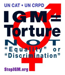 IGM = Torture, NOT 'Discrimination' or 'Gender Identity'